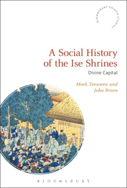 Mark Teeuwen, John Breen - Social History of the Ise Shrines, E-bok