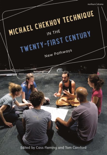 Cass Fleming, Tom Cornford - Michael Chekhov Technique in the Twenty-First Century, E-bok
