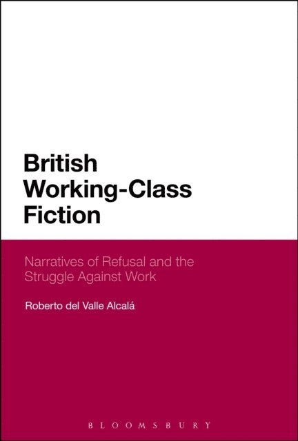 Roberto del Valle Alcalá - British Working-Class Fiction, E-bok