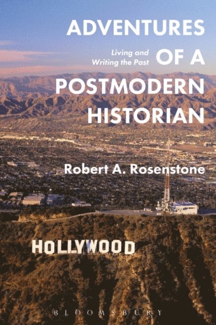 Robert A. Rosenstone - Adventures of a Postmodern Historian, E-bok