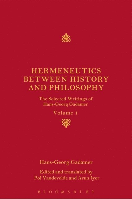 Hans-Georg Gadamer, Pol Vandevelde, Arun Iyer - Hermeneutics between History and Philosophy, E-bok