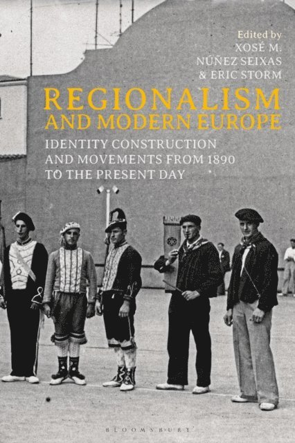 Xosé M. Núñez Seixas, Eric Storm - Regionalism and Modern Europe, E-bok
