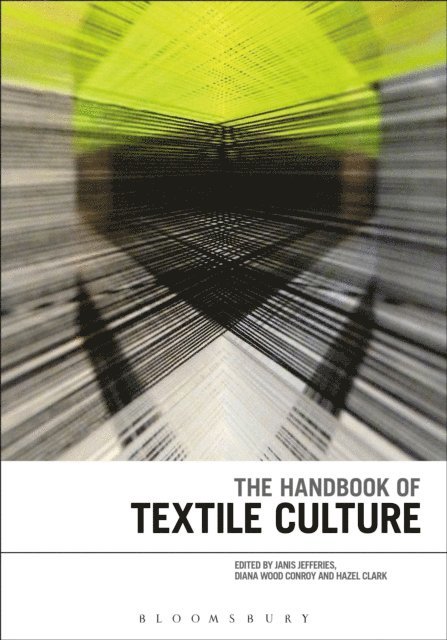 Janis Jefferies, Diana Wood Conroy, Hazel Clark - Handbook of Textile Culture, E-bok