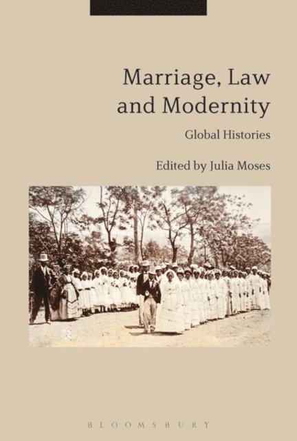Julia Moses - Marriage, Law and Modernity, E-bok