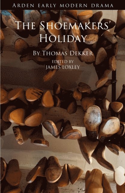 Thomas Dekker, James Loxley - Shoemakers' Holiday, E-bok