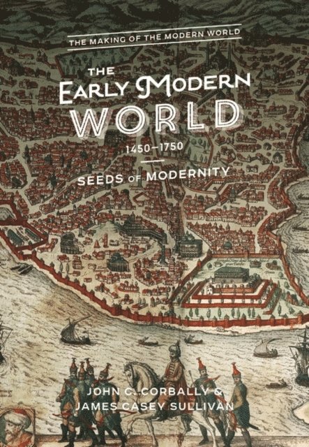 John C. Corbally, Casey J. Sullivan - Early Modern World, 1450-1750, E-bok