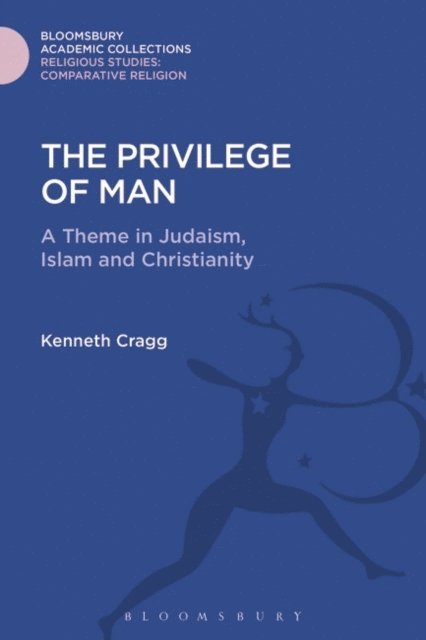 Kenneth Cragg - Privilege of Man, E-bok