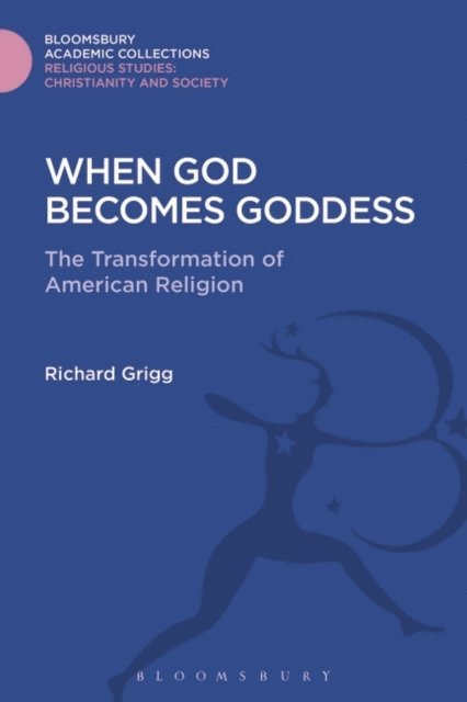 Richard Grigg - When God Becomes Goddess, E-bok