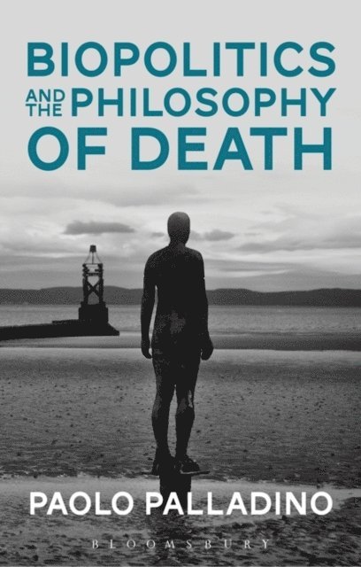 Paolo Palladino - Biopolitics and the Philosophy of Death, E-bok