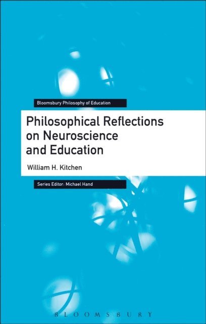 William H. Kitchen - Philosophical Reflections on Neuroscience and Education, E-bok
