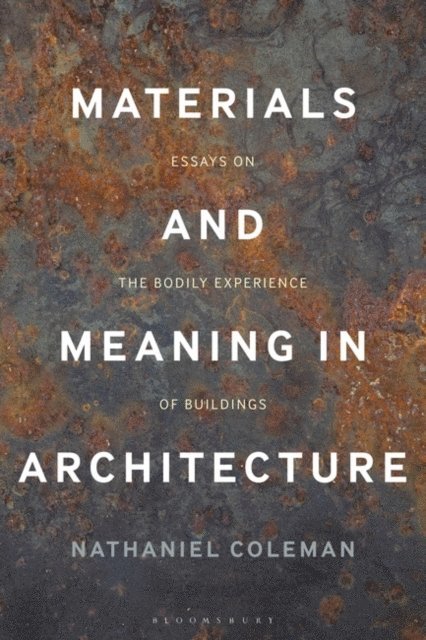 Nathaniel Coleman - Materials and Meaning in Architecture, E-bok