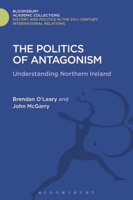 Brendan O'Leary, John McGarry - Politics of Antagonism, E-bok