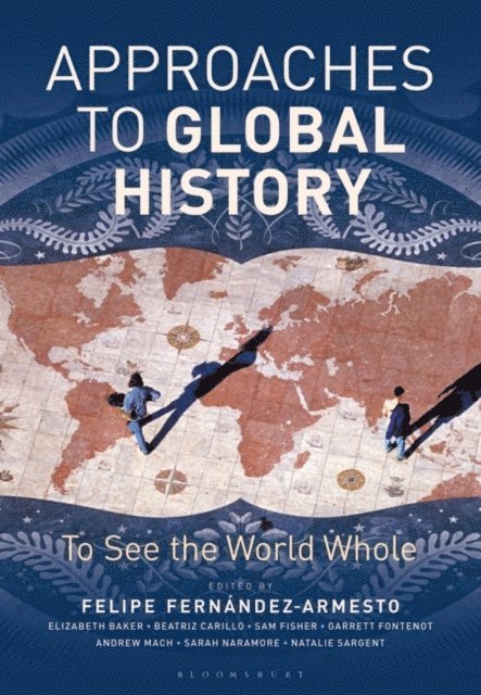 Felipe Fernández-Armesto - Approaches to Global History, E-bok