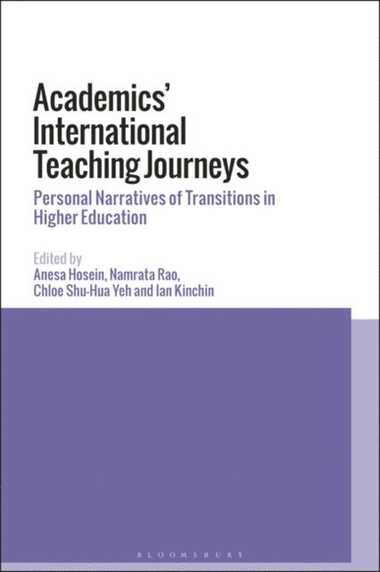 Anesa Hosein, Namrata Rao, Chloe Shu-Hua Yeh, Ian M. Kinchin - Academics’ International Teaching Journeys, E-bok