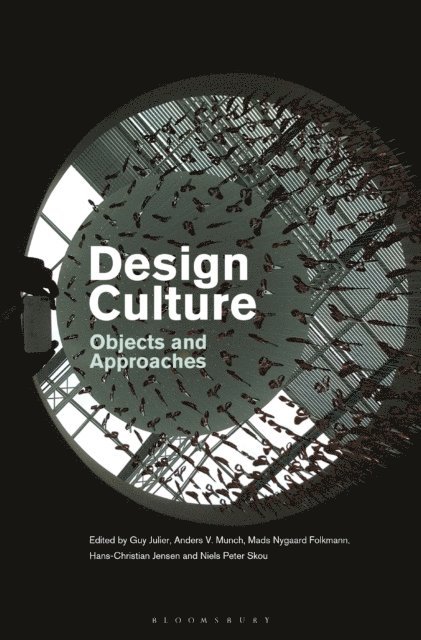 Guy Julier, Mads Nygaard Folkmann, Niels Peter Skou, Hans-Christian Jensen, Anders V. Munch - Design Culture, E-bok