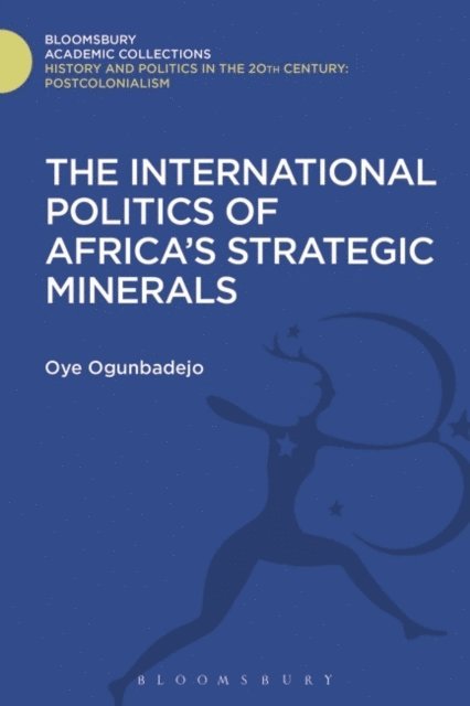 Oye Ogunbadejo - International Politics of Africa's Strategic Minerals, E-bok