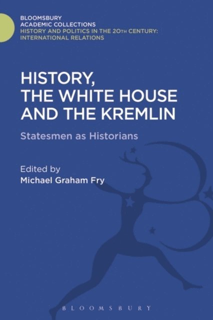 Michael Graham Fry - History, the White House and the Kremlin, E-bok