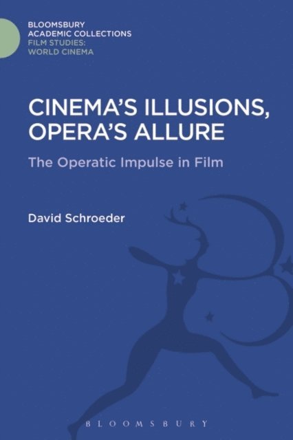 David Schroeder - Cinema's Illusions, Opera's Allure, E-bok
