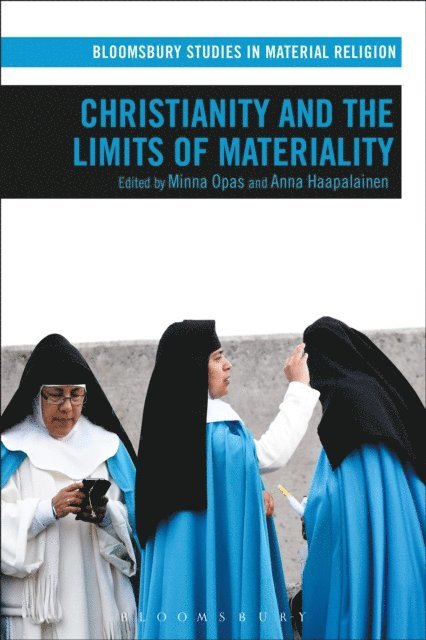 Minna Opas, Anna Haapalainen - Christianity and the Limits of Materiality, E-bok