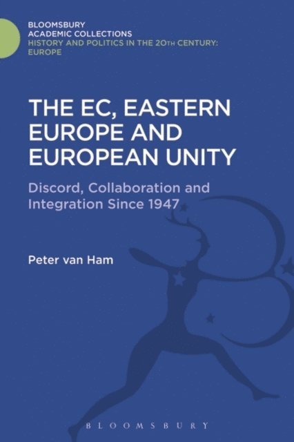 Peter van Ham - EC, Eastern Europe and European Unity, E-bok