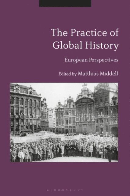 Matthias Middell - Practice of Global History, E-bok