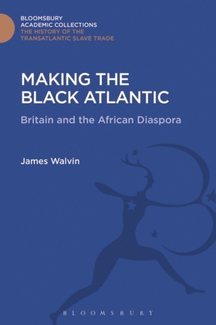 James Walvin - Making the Black Atlantic, E-bok