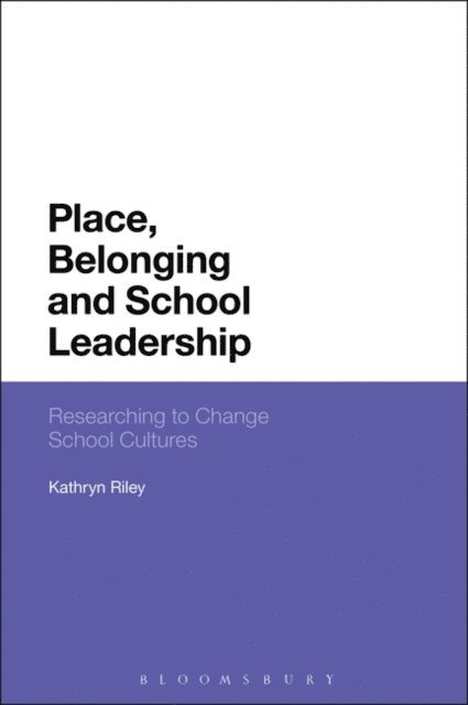 Kathryn Riley - Place, Belonging and School Leadership, E-bok