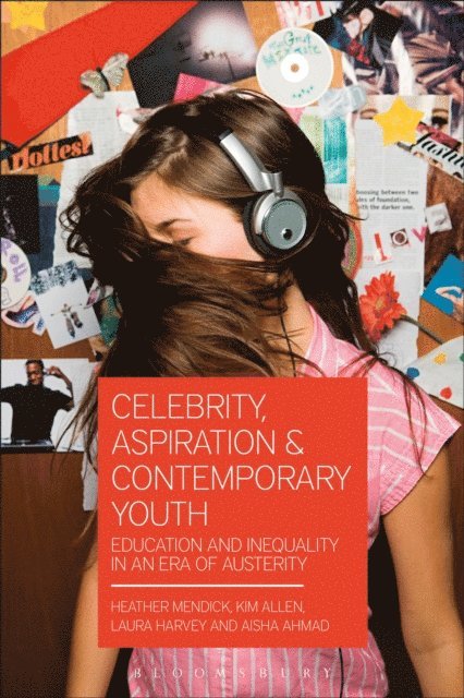 Heather Mendick, Aisha Ahmad, Kim Allen, Laura Harvey - Celebrity, Aspiration and Contemporary Youth, E-bok
