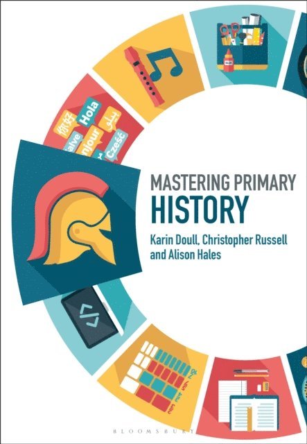 Karin Doull, Christopher Russell, Alison Hales - Mastering Primary History, E-bok