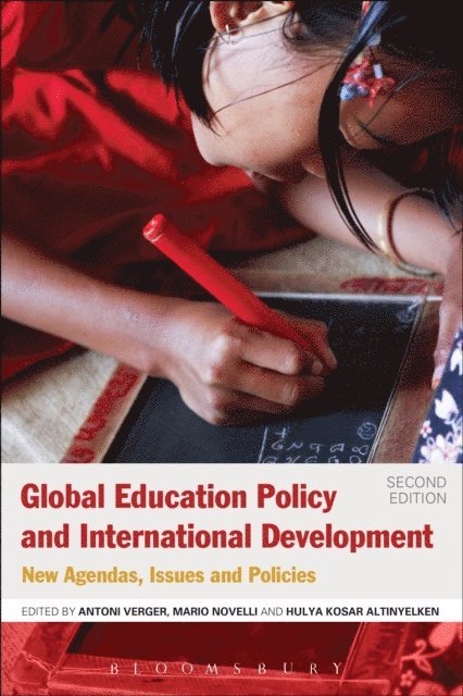 Antoni Verger, Hulya K. Altinyelken, Mario Novelli - Global Education Policy and International Development, E-bok