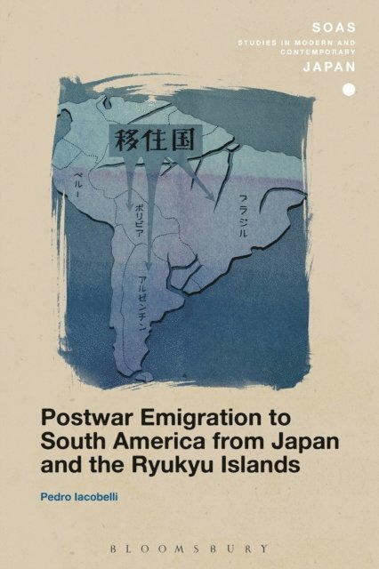 Pedro Iacobelli - Postwar Emigration to South America from Japan and the Ryukyu Islands, E-bok