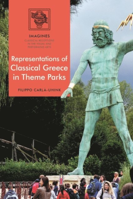 Filippo Carlà-Uhink - Representations of Classical Greece in Theme Parks, E-bok