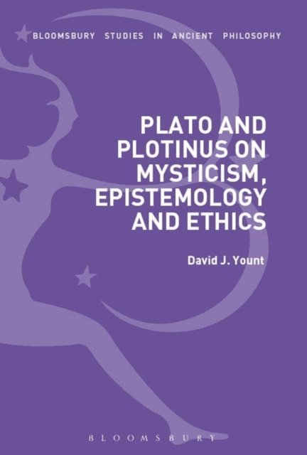 David J. Yount - Plato and Plotinus on Mysticism, Epistemology, and Ethics, E-bok