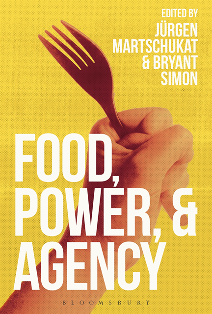 Jürgen Martschukat, Bryant Simon - Food, Power, and Agency, E-bok