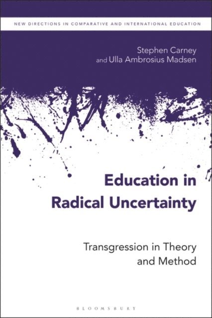 Stephen Carney, Ulla Ambrosius Madsen - Education in Radical Uncertainty, E-bok