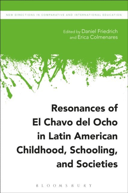 Daniel Friedrich, Erica Colmenares - Resonances of El Chavo del Ocho in Latin American Childhood, Schooling, and Societies, E-bok