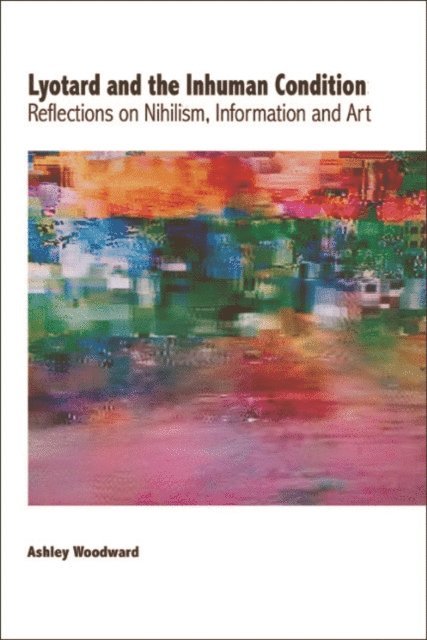 Ashley Woodward - Lyotard and the Inhuman Condition, E-bok. Tillgänglighet: Lägg i varukorg