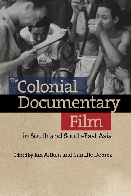 Ian Aitken, Camille Deprez - Colonial Documentary Film in South and South-East Asia, E-bok