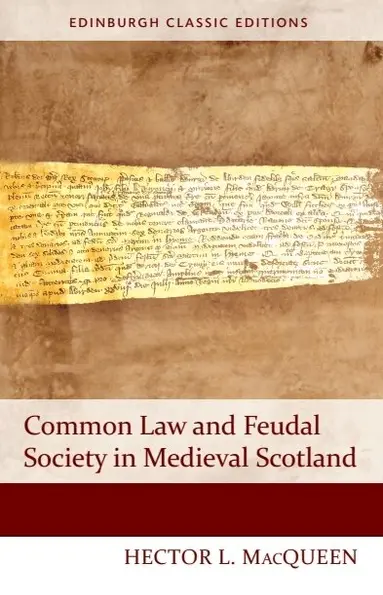 Common Law and Feudal Society in Medieval Scotland