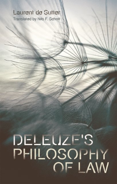 Laurent de Sutter - Deleuze's Philosophy of Law, E-bok