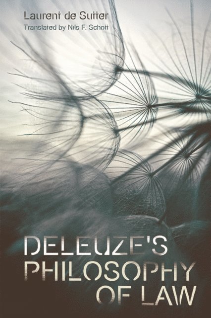 Laurent de Sutter - Deleuze's Philosophy of Law, E-bok