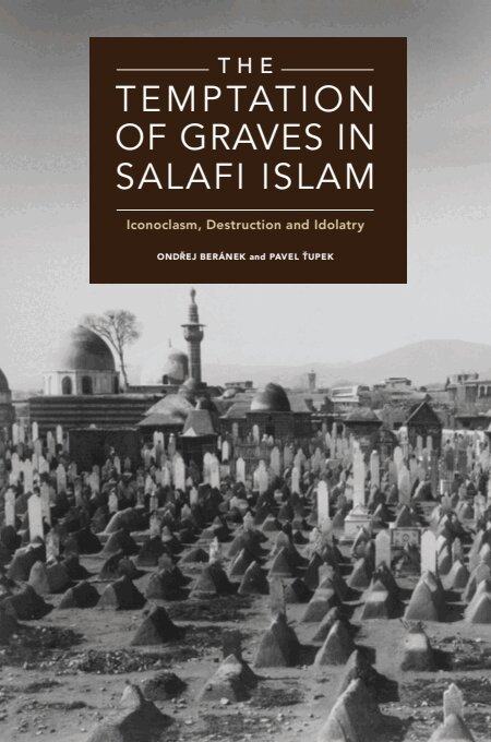 Ondřej Beránek, Pavel Ťupek - Temptation of Graves in Salafi Islam, Inbunden