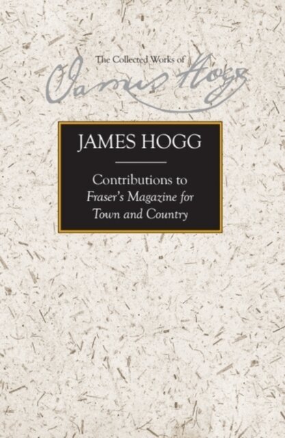 James Hogg, Megan Coyer - Contributions to Fraser's Magazine for Town and Country, E-bok