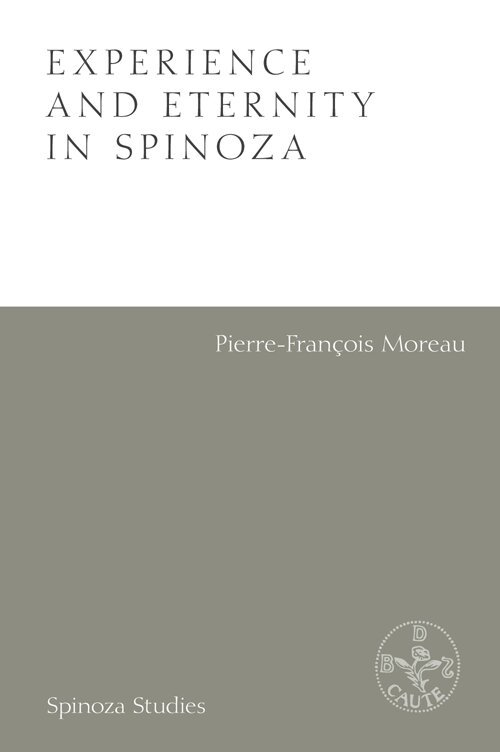 Pierre-Francois Moreau - Experience and Eternity in Spinoza, E-bok