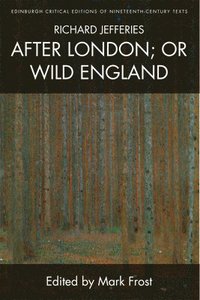 Richard Jefferies, After London; or Wild England