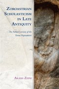 Zoroastrian Scholasticism in Late Antiquity