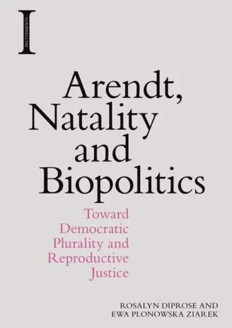 Rosalyn Diprose, Ewa Plonowska Ziarek - Arendt, Natality and Biopolitics, E-bok. Tillgänglighet: Lägg i varukorg