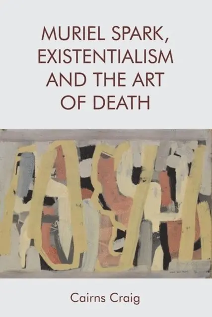 Cairns Craig - Muriel Spark, Existentialism and The Art of Death, E-bok. Tillgänglighet: Lägg i varukorg