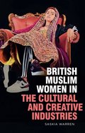 British Muslim Women in the Cultural and Creative Industries