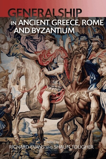 Shaun Tougher, Richard Evans - Generalship in Ancient Greece, Rome and Byzantium, E-bok